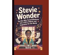 STEVIE WONDER: The Boy Who Turned Blindness Into a Gift of Music and Inspiration for the World