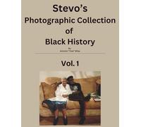 Stevo's Photographic Collection of Black History: Vol: 1