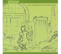 Stew - The Naked Dutch Painter and other songs
