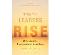 Steward Leaders Rise: 21 Days to Ignite Transformational Stewardship: A 21-Day Experience in Faithful Stewardship