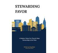 Stewarding Favor: A Modern Vision for Church-State Partnership in the West