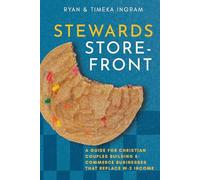 Stewards Storefront: A Guide for Christian Couple’s Building E-Commerce Businesses That Replace W-2 Income