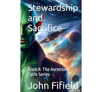 Stewardship and Sacrifice: Book 8: The Ascension Cycle Series