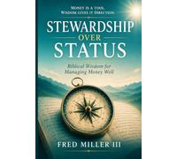 Stewardship Over Status: Biblical Wisdom for Managing Money Well
