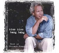 Stewart Francke - Kiss Kiss Bang Bang: Best of Stewart Francke
