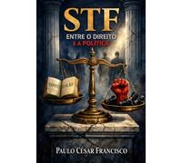 STF: Entre o Direito e a Política (Direito Contemporâneo)