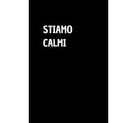 STIAMO CALMI: Quaderno per appunti a righe, divertente idea regalo per collega o amico, perfetto come agenda, blocco note o taccuino,120 pagine