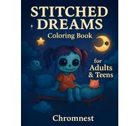 Stiched Dreams Coloring Book: Soft-Spooky Coloring Pages of Stitched Creatures, Plush Spirits, and Cozy Shadow Worlds