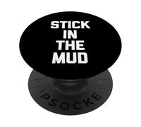 Stick In The Mud - Divertido Dicho sarcástico Lindo y Genial Novedad PopSockets PopGrip Adhesivo
