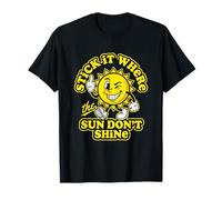 Stick It Where The Sun Don't Shine - Novedad de Actitud Divertida Camiseta