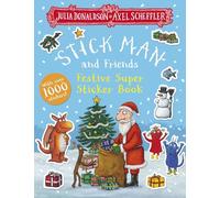Stick Man and Friends Festive Super Sticker Book: A bumper activity book full of Christmas fun by Julia Donaldson and Axel Scheffler, the bestselling creators of The Gruffalo and Zog