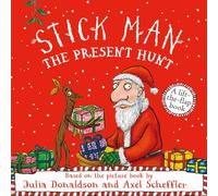 Stick Man The Present Hunt: a lift-the-flap adventure by the number one bestselling author and illustrator of The Gruffalo, Stick Man and Zog - perfect for sharing at Christmas