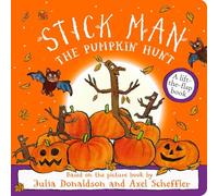Stick Man The Pumpkin Hunt: a lift-the-flap adventure by the number one bestselling author and illustrator of The Gruffalo, Stick Man and Zog - perfect for Halloween