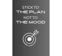 Stick To The Plan Not To The Mood: Discipline Beats Momentary Motivation