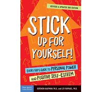 Stick Up for Yourself!: Every Kid's Guide to Personal Power and Positive Self-Esteem