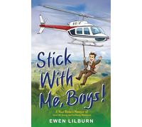 Stick with me, Boys: A Kiwi Bloke’s Memoir of Farm Life, Family, and Foolhardy Adventures