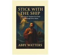 Stick With the Ship: How Acts 27 Teaches Us to Trust God Through Every Storm