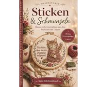 Sticken & Schmunzeln - Stickbuch mit Herz: Ein liebevolles Geschenk für alle, die Sticken lieben | Von Geduldsfäden, Zählfehlern und der Kunst der Präzision (Handarbeiten mit Humor)