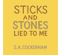 Sticks and Stones Lied to Me (Stories From the Stillness)