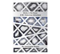 Sticks in the Snow (A Mr. Doberman Adventure)