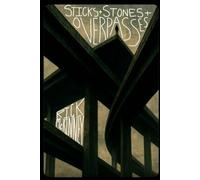 STICKS & STONES & OVERPASSES: A Gonzo Field Guide To Grief (The Robert Goodwin Series)