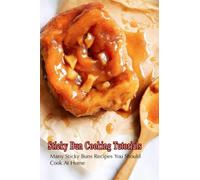 Sticky Bun Cooking Tutorials: Many Sticky Buns Recipes You Should Cook At Home