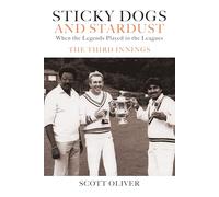 Sticky Dogs and Stardust: When the Legends Played in the Leagues - The Third Innings: 3
