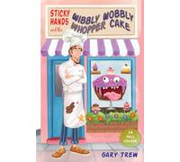 Sticky Hands and the Wibbly Wobbly Whopper Cake: A funny illustrated children’s chapter book for ages 6-9 - full of silly stories, a grumpy baker and a heroic corgi! (The Legend of Sticky Hands)