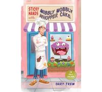 Sticky Hands and the Wibbly Wobbly Whopper Cake: A funny illustrated children's chapter book for ages 6-9 - full of silly stories, a grumpy baker, and a heroic corgi! (The Legend of Sticky Hands)