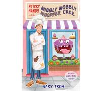 Sticky Hands and the Wibbly Wobbly Whopper Cake: Premium Colour - Australian Edition