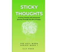 Sticky Thoughts: A funny, honest self-awareness journey through the life of Poppy. (The Self-Work Series)
