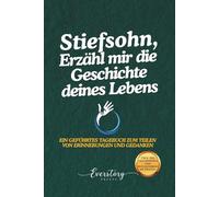 Stiefsohn, Erzähl mir die Geschichte deines Lebens: Ein geführtes Erinnerungsjournal zum Teilen von Erinnerungen und Gedanken