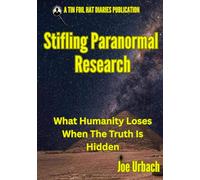 Stifling Paranormal Research: What Humanity Loses When The Truth Is Hidden