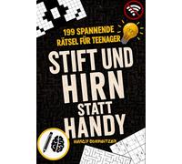 STIFT UND HIRN STATT HANDY - 199 spannende Rätsel für Teenager: Offline Knobelspaß, Logik, Konzentration & Gehirntraining ohne Handy