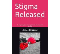 Stigma Released: An inspiring story of a ruptured brain aneurysm survivor