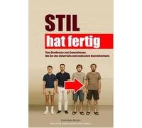 STIL hat fertig: Vom Gentleman zum Gammelmann: Die Ära des Stilverfalls und modischen Kontrollverlust: Buch über Herrenmode, Mode, Sittenverfall, ... Serie über den gesellschaftlichen Verfall)