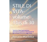 STILE DI VITA- volume 1bis di 30: "Cammino di fede, trasformazione e valorizzazione quotidiana" traendo spunto da 7847 promesse divine come suggerimento (CRESCITA PROFESSIONALE)