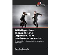 Stili di gestione, comunicazione organizzativa e rendimento lavorativo: Un caso relativo a due aziende birrarie nigeriane selezionate