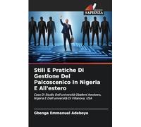 Stili E Pratiche Di Gestione Del Palcoscenico In Nigeria E All’estero: Caso Di Studio Dell'università Obafemi Awolowo, Nigeria E Dell'università Di Villanova, USA