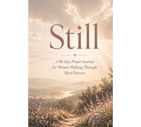 Still: A 90-Day Prayer Journal for Women Walking Through Hard Seasons