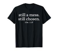 Still A Mess Still Chosen 1 Corintios 1:27 Cita de la Biblia Camiseta