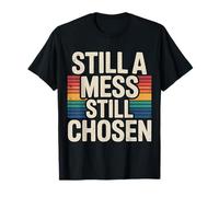 Still A Mess Still Chosen Faith Believer Motivation - Camiseta