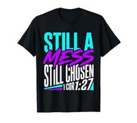 Still A Mess Still Chosen Motivación del Creyente de fe Camiseta