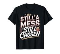 Still A Mess Still Chosen Motivación del Creyente de fe ||- Camiseta