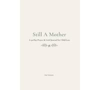 Still A Mother: A 30-Day Prayer & Grief Journal for Child Loss