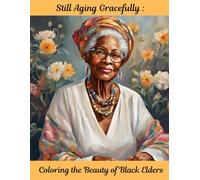 Still Aging Gracefully: Coloring the Beauty of Black Elders