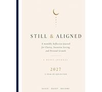 Still & Aligned: A Monthly Reflection Journal for Clarity, Intention Setting, and Personal Growth