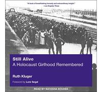 Still Alive: A Holocaust Girlhood Remembered
