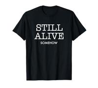 Still Alive: Cita de Supervivencia de Humor Negro de Alguna Manera Divertida Camiseta