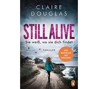 STILL ALIVE - Sie weiß, wo sie dich findet: Thriller - Der Bestseller aus England